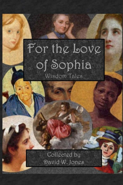 For the Love of Sophia: Wisdom Stories from Around the World and Across the Ages