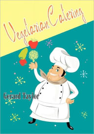 Title: Vegetarian Catering: delicious meat-free meals for the professional and amateur cook, catering for groups, Author: Taylor