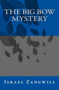 Title: The Big Bow Mystery, Author: Israel Zangwill