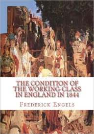 Title: The Condition of the Working-Class in England in 1844, Author: Frederick Engels