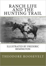 Title: Ranch Life and the Hunting Trail, Author: Theodore Roosevelt