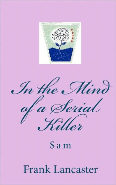 the Mind of a Serial Killer: Sam