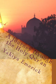 Title: A Journey through the Holy Qur'an, Author: Yahiya Emerick