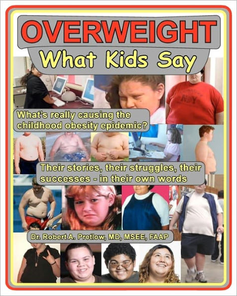 Overweight: What Kids Say: What's Really Causing the Childhood Obesity Epidemic
