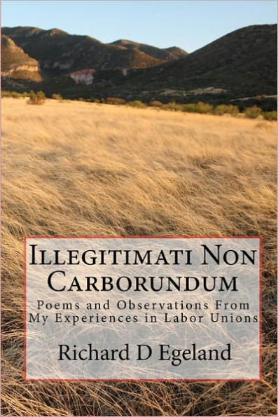 Illegitimati Non Carborundum: Poems and Observations of Labor