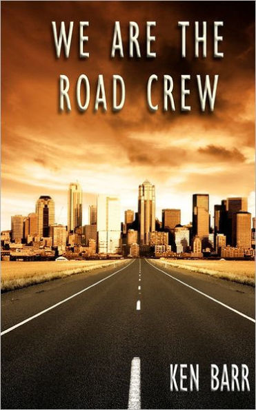 We Are The Road Crew: Life on the Road and How I Got There