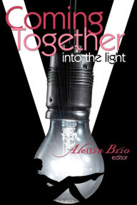 Title: Coming Together: Into the Light, Author: Alessia Brio
