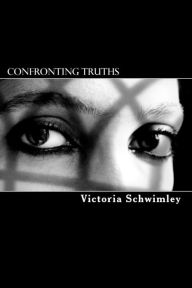 Title: Confronting Truths, Author: Victoria Schwimley