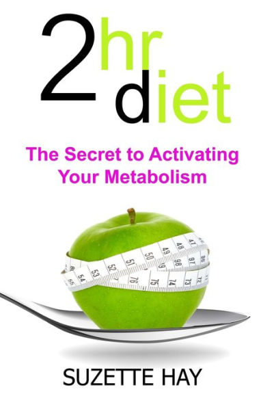 2hr Diet: The Secret to Activating Your Metabolism