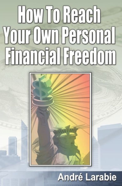 How To Reach Your Own Personal Financial Freedom
