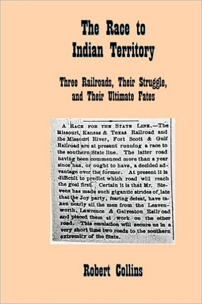The Race to Indian Territory: Three Railroads, Their Struggle, and Their Ultimate Fates