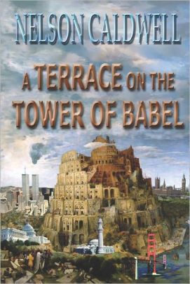 A Terrace On The Tower Of Babel By Nelson Caldwell Paperback
