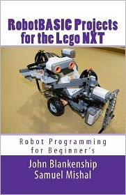 Title: Robotbasic Projects for the Lego Nxt: Robot Programming for Beginners, Author: Samuel Mishal