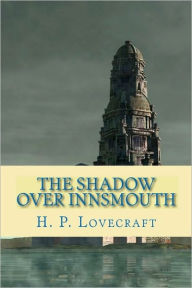 Title: The Shadow Over Innsmouth, Author: H. P. Lovecraft