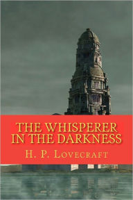 Title: The Whisperer in the Darkness, Author: H. P. Lovecraft