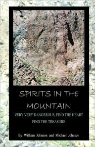 Title: Spirits In The Mountain: Very Very Dangerous, Find the heart, Find the Treasure, Author: Michael Johnson