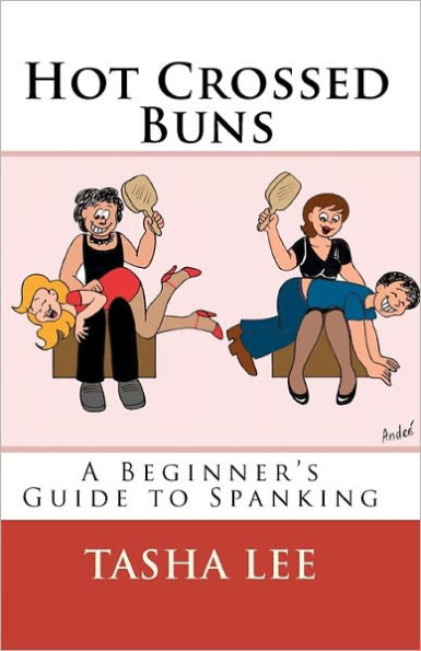 Hot Crossed Buns: A Beginner's Guide To Spanking