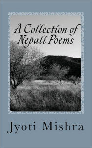Title: A Collection of Nepali Poems, Author: Jyoti Mishra