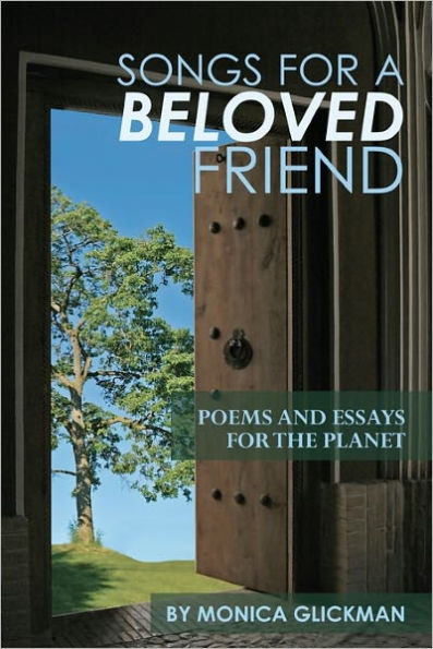 Songs for a Beloved Friend: Poems and Essays for the Planet