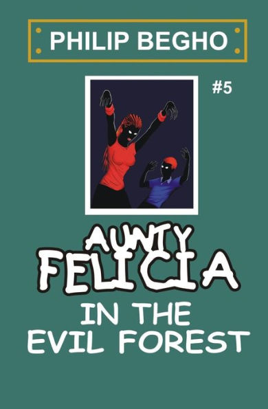 Aunty Felicia in the Evil Forest: Aunty Felicia Series