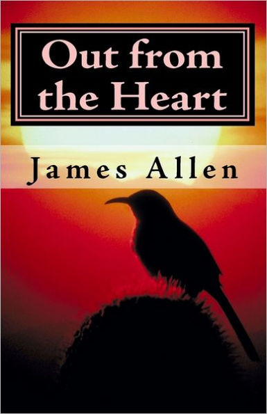 Out from the Heart: Building the Life of Your Dreams
