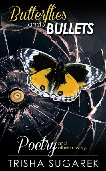 Butterflies and Bullets: Poetry, Essays and Musings