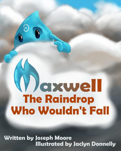 Maxwell, the Raindrop Who Wouldn't Fall