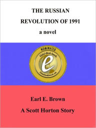 Title: The Russian Revolution of 1991: a novel, Author: Earl Brown