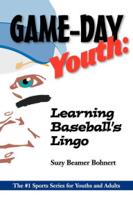 Title: Game-Day Youth: Learning Baseball's Lingo (Game-Day Youth Sports Series, Author: Suzy Beamer Bohnert