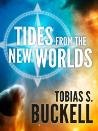 Title: Tides From The New Worlds, Author: Tobias S. Buckell