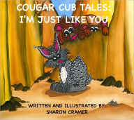 Title: Cougar Cub Tales: I'm Just Like You, Author: Sharon Cramer