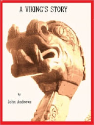 Title: A Viking's Story, Author: John Andrews