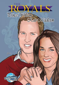 Title: The Royals: Prince Williams and Kate Middleton Graphic Novel Edition, Author: Michael Szyksznian