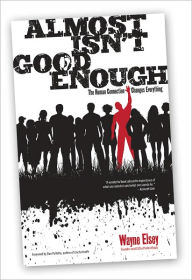 Title: Almost Isn't Good Enough, Author: Wayne Elsey