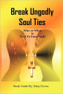 Break Ungodly Soul Ties (Who or What Is Tied to Your Soul?)