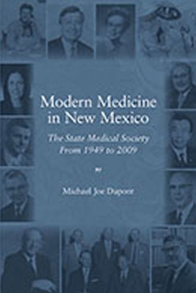 Modern Medicine in New Mexico: The State Medical Society From 1949-2009