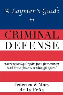 A Layman's Guide To Criminal Defense