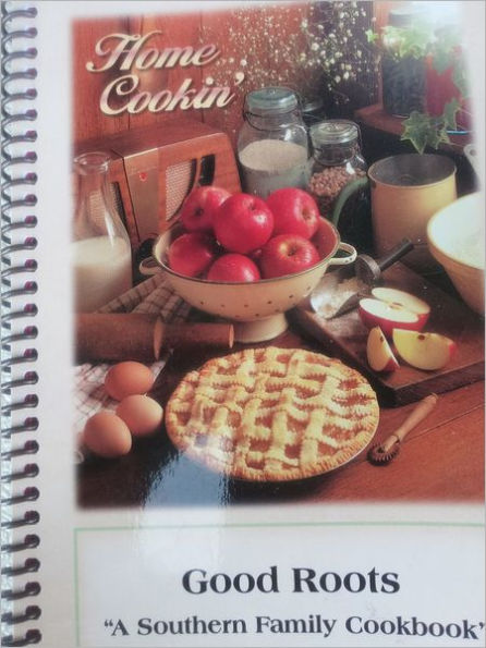 Good Roots: A Southern Family Cookbook