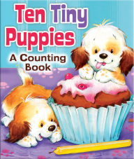 Ten Tiny Puppies: A Counting Book