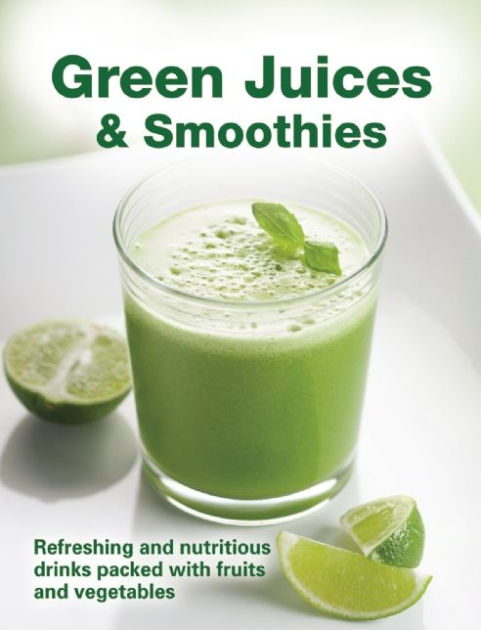 Green Juices and Smoothies by Publications International Staff ...