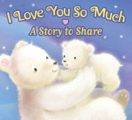 Title: I Love You So Much: A Story to Share, Author: Sanja Rescek