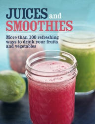 Title: Juices and Smoothies, Author: Ltd Publications International