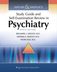 Title: Kaplan & Sadock's Study Guide and Self-Examination Review in Psychiatry / Edition 9, Author: Benjamin J. Sadock