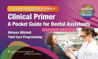 Title: Clinical Primer: A Pocket Guide for Dental Assistants / Edition 2, Author: Melanie Mitchell CDA