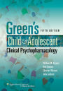 Green's Child and Adolescent Clinical Psychopharmacology / Edition 5