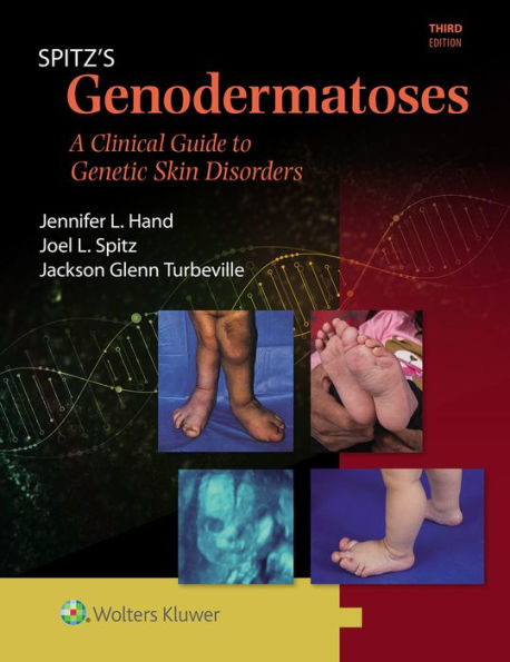 Spitz's Genodermatoses: A Full Color Clinical Guide to Genetic Skin Disorders / Edition 3