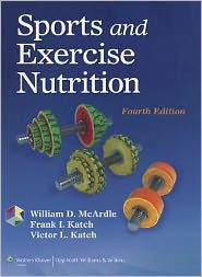 Title: Sports and Exercise Nutrition / Edition 4, Author: William D. McArdle BS