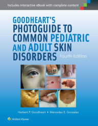 Title: Goodheart's Photoguide to Common Pediatric and Adult Skin Disorders / Edition 4, Author: Herbert Goodheart
