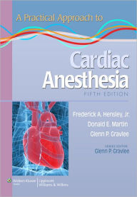 Title: A Practical Approach to Cardiac Anesthesia / Edition 5, Author: Glenn P. Gravlee