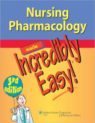 Title: Nursing Pharmacology Made Incredibly Easy / Edition 3, Author: LWW